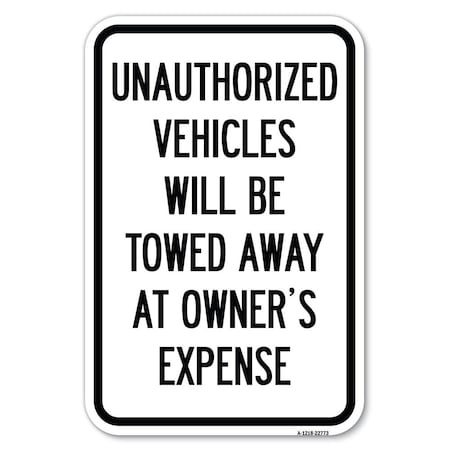 Signmission Unauthorized Vehicles Will Be Towed Away Heavy-Gauge Aluminum Sign, 12" x 18", A-1218-22773 A-1218-22773